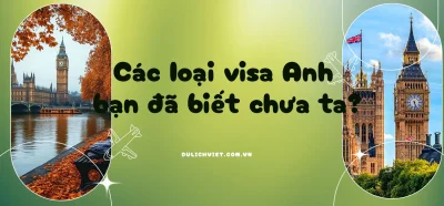 Các loại visa Anh