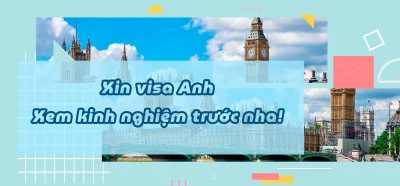 Kinh nghiệm xin visa Anh